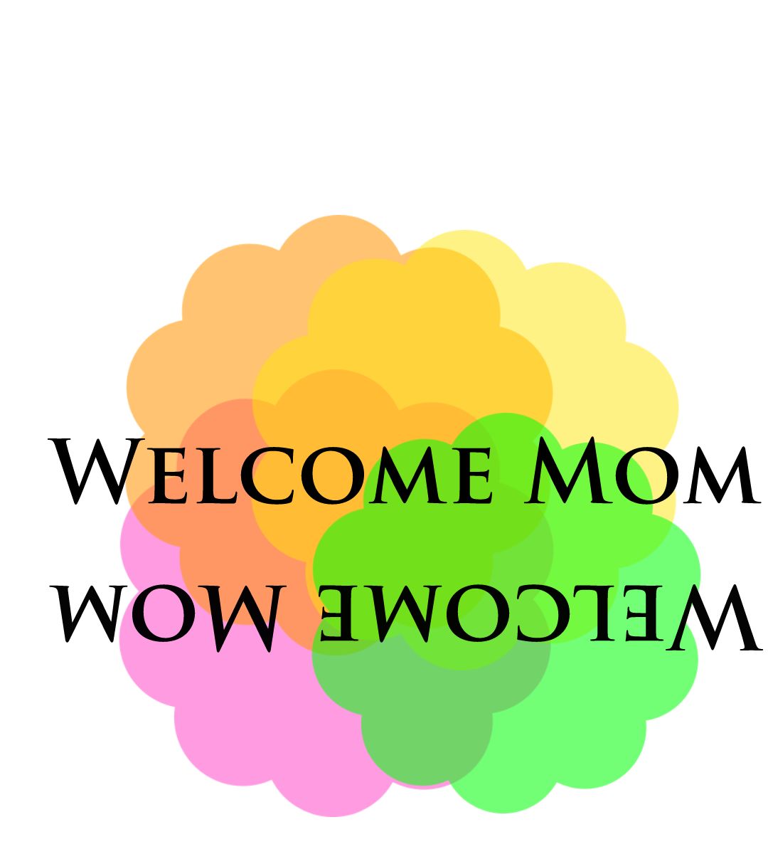 Mom welcome